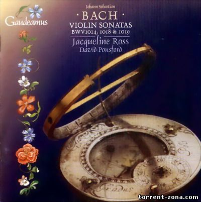 Бах / Bach - Violin Sonatas BWV 1014, 1018 & 1019 [Ross, Ponsford] (2002) MP3