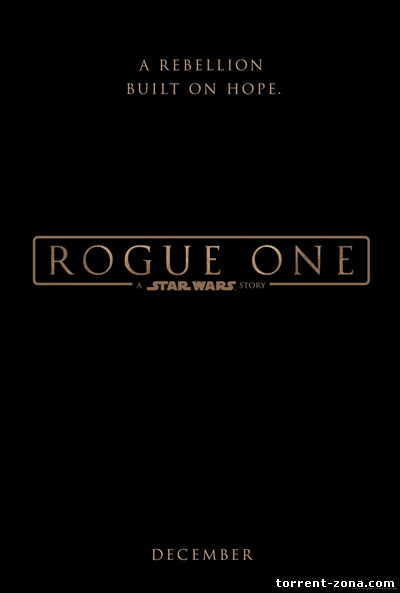 Изгой-Один. Звёздные Войны: Истории / Rogue One: A Star Wars Story (2016) WEBRip 1080p | Трейлер