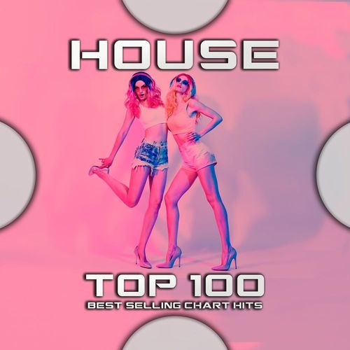 VA - House Top 100 Best Selling Chart Hits (2020) MP3